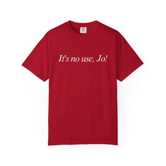 It's No Use, Jo! Classic Tee
