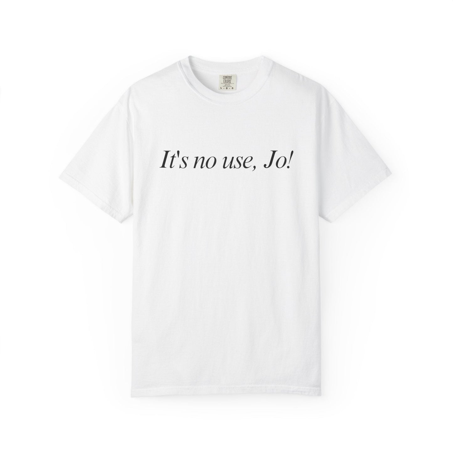 It's No Use, Jo! Classic Tee