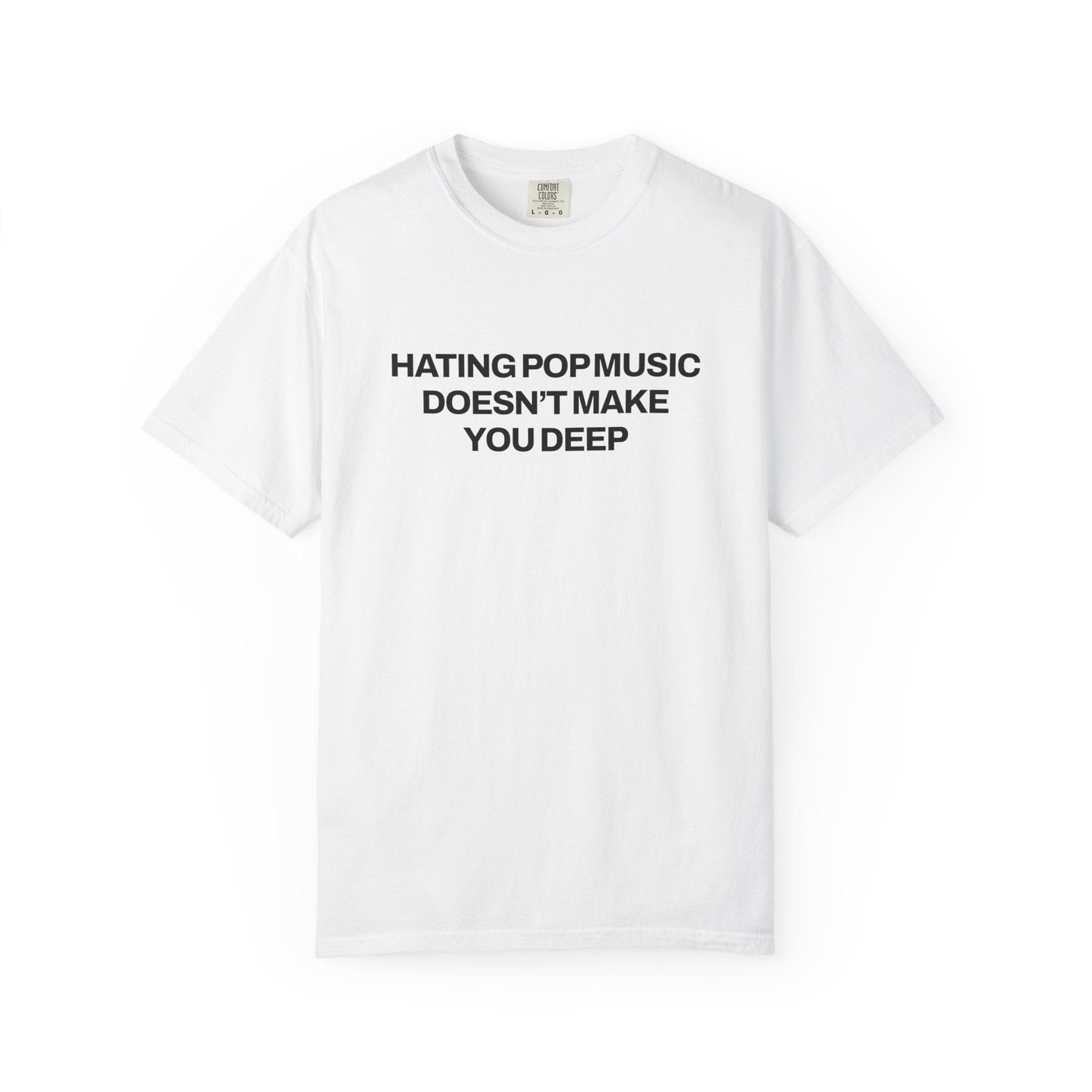 Hating Pop Music Doesn't Make You Deep Classic Tee