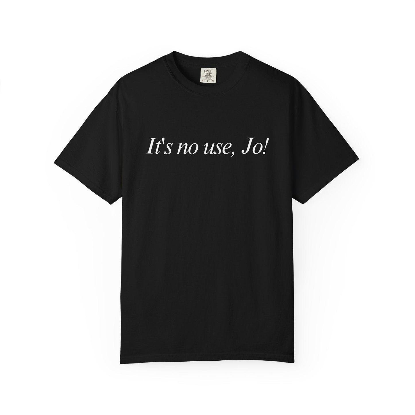 It's No Use, Jo! Classic Tee